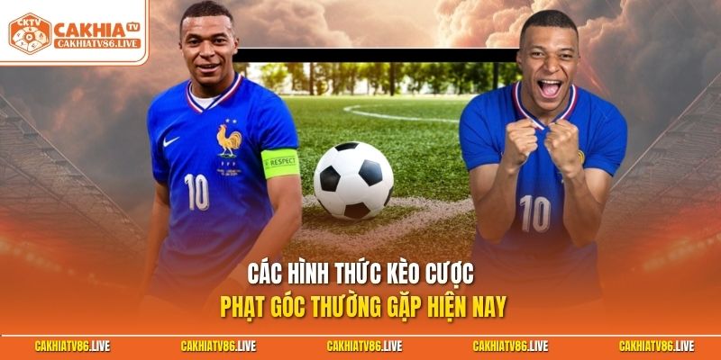 Các hình thức kèo cược phạt góc thường gặp hiện nay