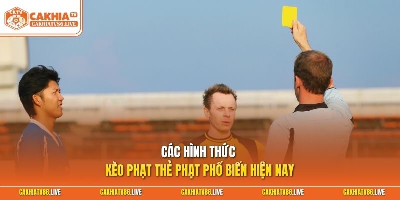 Các hình thức kèo phạt thẻ phạt phổ biến hiện nay
