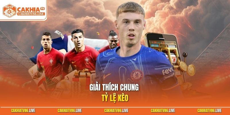 Giải thích chung tỷ lệ kèo