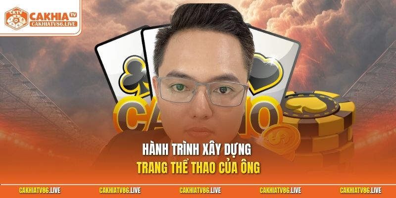 Hành trình xây dựng trang thể thao của ông