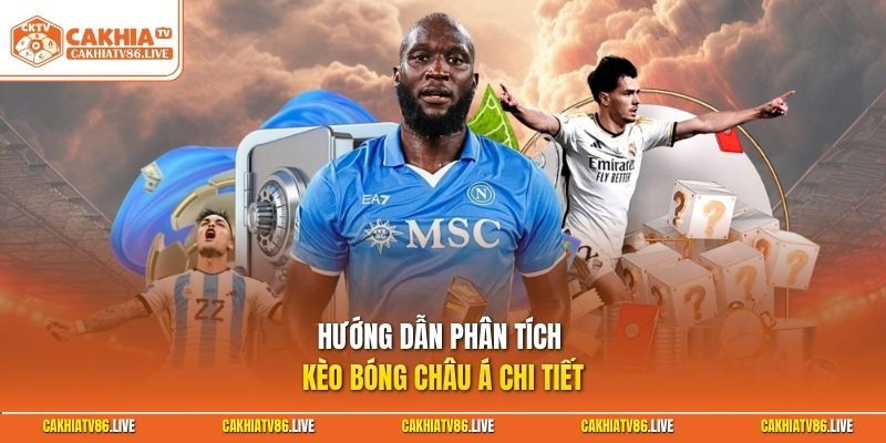 Hướng dẫn phân tích kèo bóng châu Á chi tiết