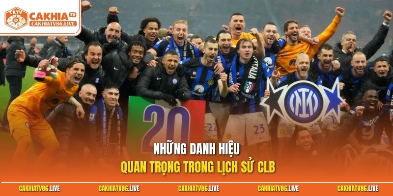 Những danh hiệu quan trọng trong lịch sử CLB