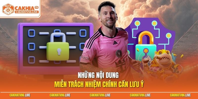 Những nội dung miễn trách nhiệm chính cần lưu ý