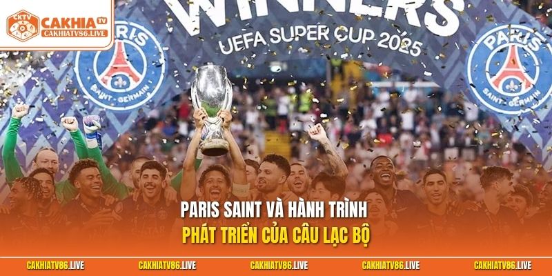 Paris Saint và hành trình phát triển của câu lạc bộ