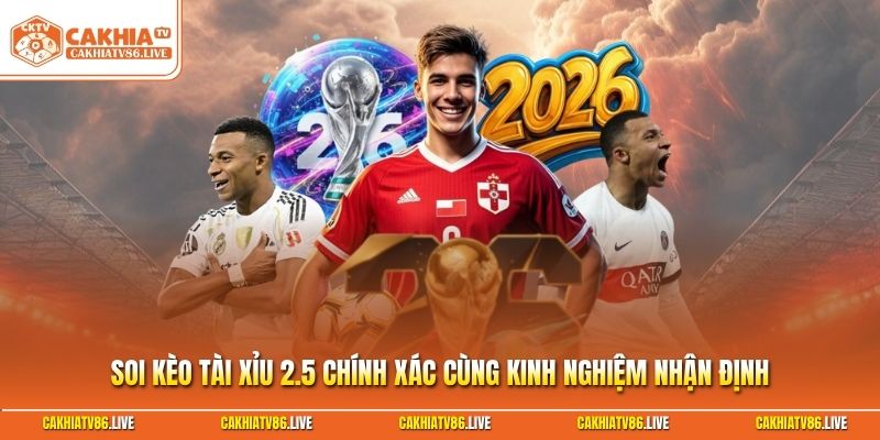 Soi kèo tài xỉu 2.5
