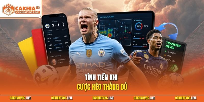 Tính tiền khi cược kèo thắng đủ