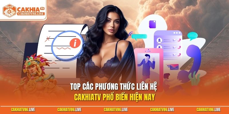 Top các phương thức liên hệ Cakhiatv phổ biến hiện nay