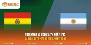 Argentina vs Bolivia 7h ngày 1/10: Albiceleste hướng tới chiến thắng