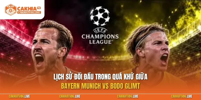 Lịch sử đối đầu trong quá khứ giữa Bayern Munich vs Bodo Glimt