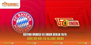 Bayern Munich vs Union Berlin 19/9: Cuộc đấu tại Allianz Arena