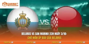 Belarus vs San Marino 23h ngày 3/10: Chờ màn áp đảo của Belarus