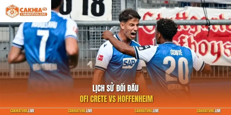 Lịch sử đối đầu OFI Crete vs Hoffenheim