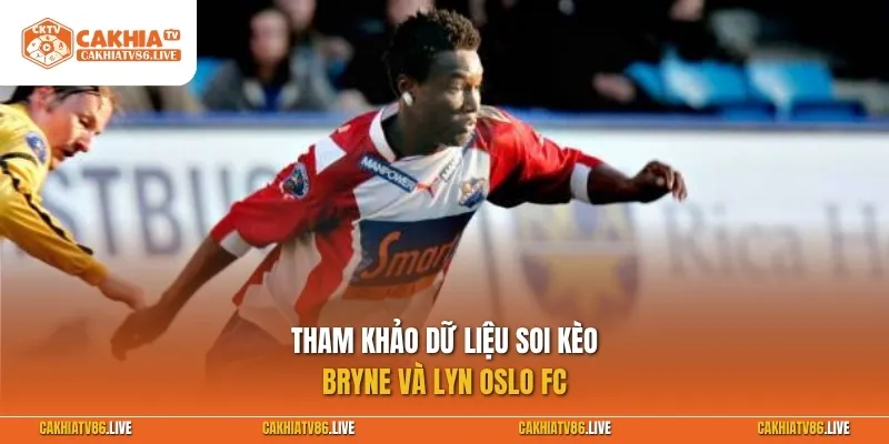 Tham khảo dữ liệu soi kèo Bryne vs Lyn Oslo FC