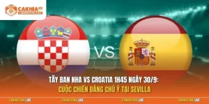 Tây Ban Nha vs Croatia 1h45 ngày 30/9: Cuộc chiến đáng chú ý tại Sevilla