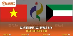 U23 Việt Nam vs U23 Kuwait 15/9: Phân tích trước trận